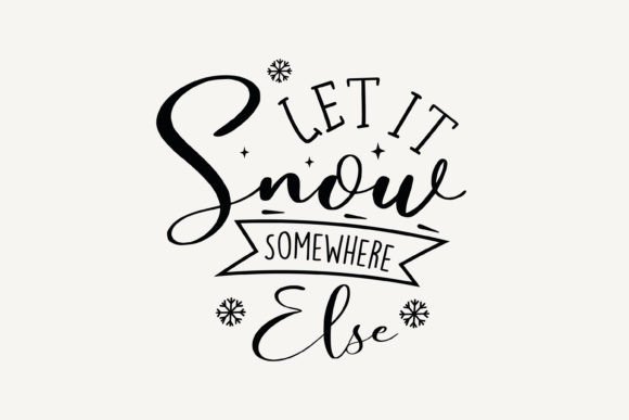 Let It Snow Somewhere Else SVG Review