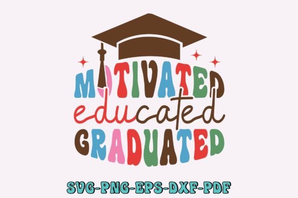 Motivated Educated Graduated Svg Review